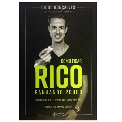 Como Ficar Rico Ganhando Pouco | Diogo Goncalves