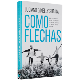 Como Flechas | Luciano e Kelly Subirá