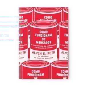 Como Funcionam os Mercados | Alvin E. Roth