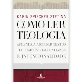 Como Ler Teologia | Karn Spiecker Stetina