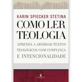 Como Ler Teologia | Karn Spiecker Stetina