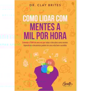 Como lidar com mentes a mil por hora | Dr. Clay Brites