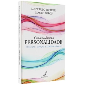Como Moldamos a Personalidade | Luiz Paulo Bechelli e Mauro Porcu