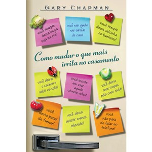 Como Mudar o Que Mais Irrita no Casamento | Gary Chapman