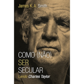 Segunda imagem do produto Como (não) ser secular | James K. A. Smith