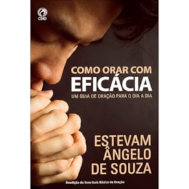 Como Orar com Eficácia | Estevam Ângelo de Souza