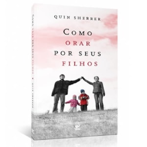 Como Orar por Seus Filhos | Ed. Bolso | Quin Sherrer