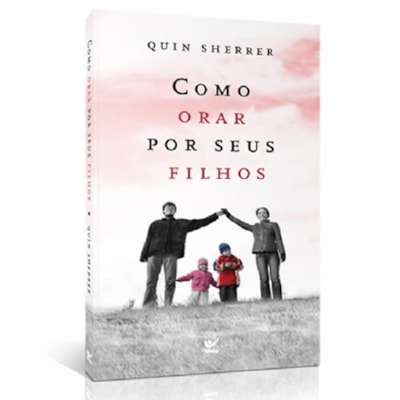 Como Orar por Seus Filhos | Ed. Bolso | Quin Sherrer