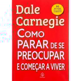 Como Parar de Se Preocupar e Começar a Viver | Dale Carnegie