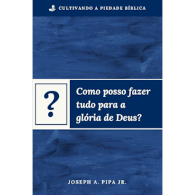 Segunda imagem do produto Como posso fazer tudo para a glória de Deus? | Joseph A. Pipa Jr.