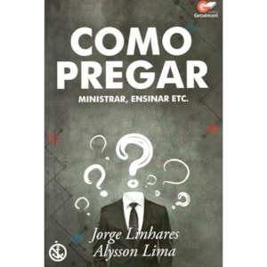 Como Pregar, Ministrar, Ensinar Etc | Jorge Linhares e Alysson Lima