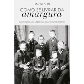Como se livrar da amargura | Jim Wilson