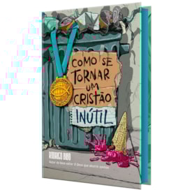 Como se Tornar Um Cristão Inútil | Rodrigo Bibo