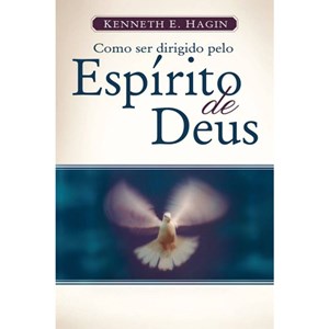 Como Ser Dirigido Pelo Espírito Santo de Deus | Kenneth E.Hagin