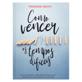 Como Vencer os Tempos Difíceis | Freeman-Smith