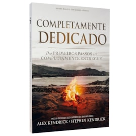 Completamente Dedicado | Alex Kendrick e Stephen Kendrick