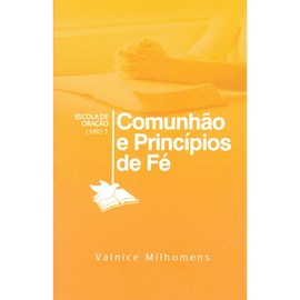 Comunhão e Princípios de Fé | Valnice Milhomens