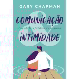 Comunicação e Intimidade | Gary Chapman