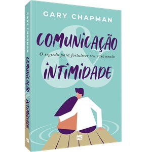 Comunicação e Intimidade | Gary Chapman