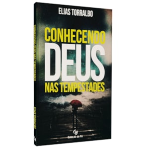 Conhecendo Deus nas Tempestades | Elias Torralbo