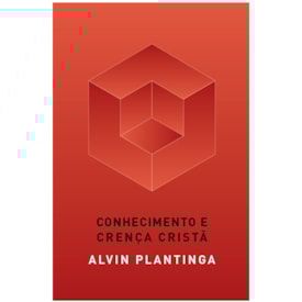 Conhecimento e Crença Cristã | Alvin Plantinga
