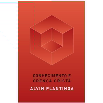 Conhecimento e Crença Cristã | Alvin Plantinga