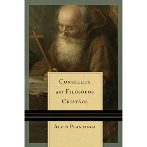 Conselhos aos filósofos cristãos | Alvin Plantinga