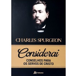 Considerai - Conselhos para os Servos de Cristo | Charles Spurgeon
