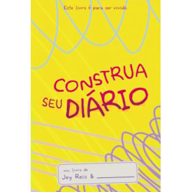 Construa Seu Diário | Jey Reis | Capa Amarelo
