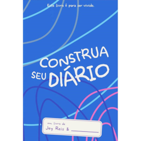 Construa Seu Diário | Jey Reis | Capa Azul