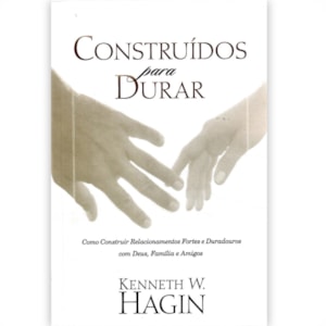 Construídos para Durar | Kenneth W. Hagin