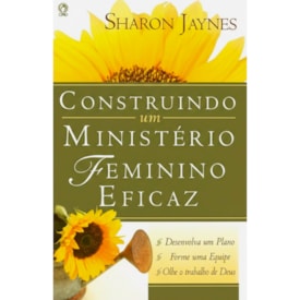 Construindo um Ministério Feminino Eficaz | Sharon Jaynes