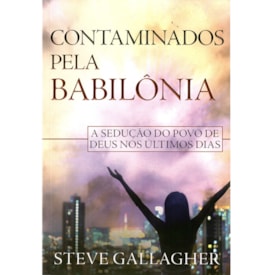Contaminados Pela Babilônia | Steve Gallagher