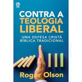 Contra a Teologia Liberal | Roger E. Olson