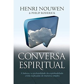 Conversa Espiritual | Henri Nouwen e Philip Roderick