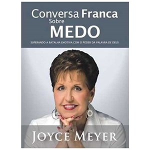 Conversa Franca Sobre Medo | Joyce Meyer