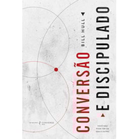 Conversão e Discipulado | Bill Hull