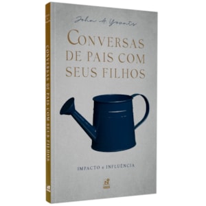 Conversas de Pais Com Seus Filhos | John A. Younts
