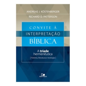 Convite à Interpretação Bíblica | Andreas J. Kostenberger