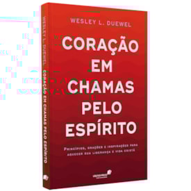 Coração em Chamas Pelo Espírito | Wesley L. Duewel