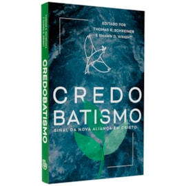 Credobatismo | Thomas R. Schreiner e Shawn D. Whigth