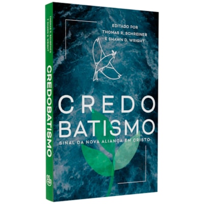 Credobatismo | Thomas R. Schreiner e Shawn D. Whigth