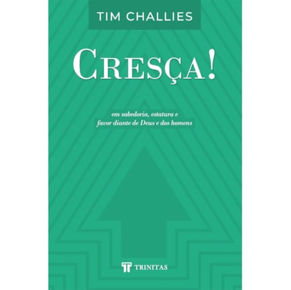 Cresça! | Tim Challies