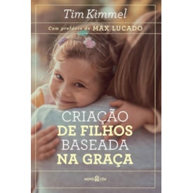 Criação de Filhos Baseada na Graça | Tim Kimmel