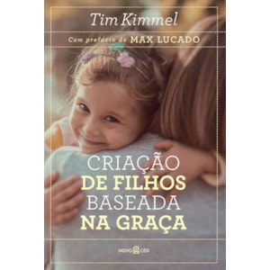 Criação de Filhos Baseada na Graça | Tim Kimmel