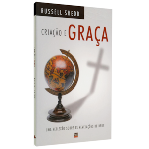 Criação e Graça | Russell P. Shedd
