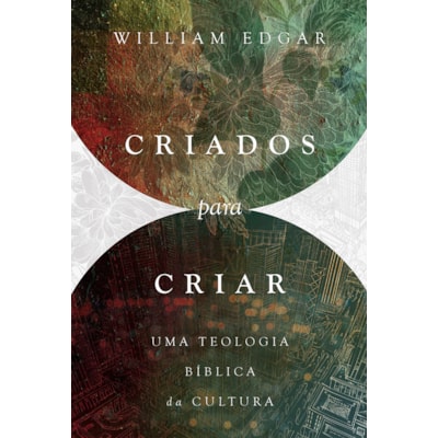 Criados Para Criar | William Edgar