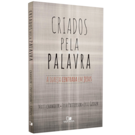 Criados Pela Palavra | Josh Patterson Matt Chandler
