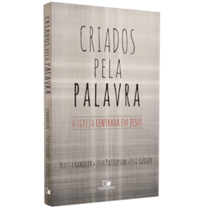 Criados Pela Palavra | Josh Patterson Matt Chandler