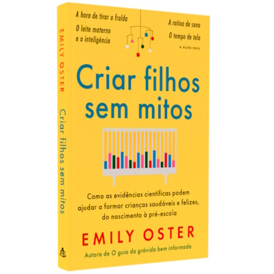 Criar Filhos Sem Mitos | Emily Oster